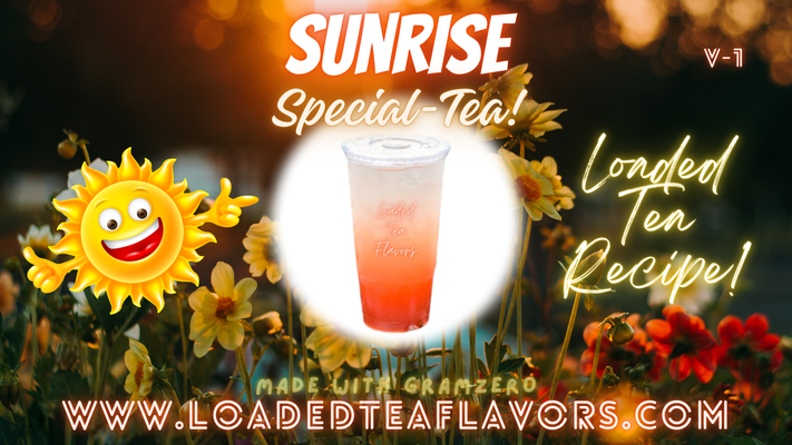 Sunrise Special-Tea Loaded Tea Flavor Recipe 🌅