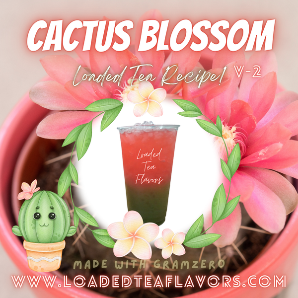 Cactus Blossom V2 🌵🌸 DIY Loaded Tea Recipe Cactus Blossom V2 🌵🌸 DIY Loaded Tea Recipe