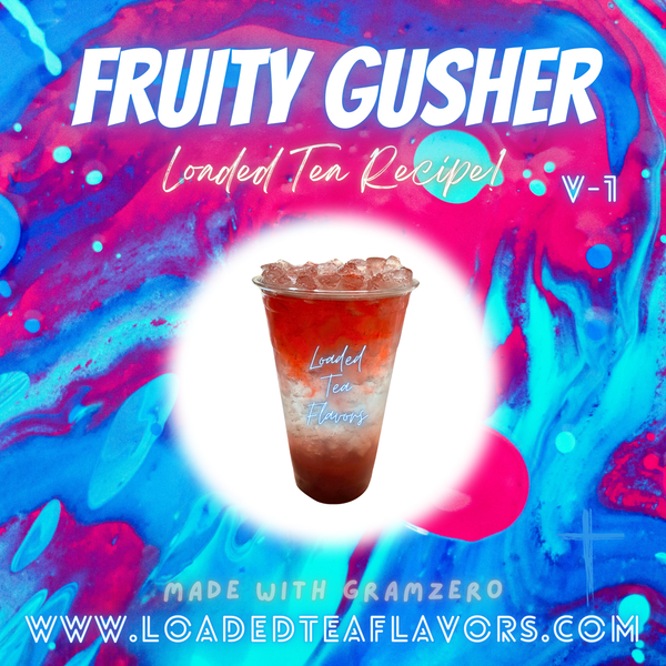 Fruity Gusher V1 ️💦 DIY Loaded Tea Recipe Fruity Gusher V1 ️💦 DIY Loaded Tea Recipe