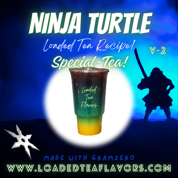 Ninja Turtle V2 🗡️🐢 DIY Specialty Loaded Tea Recipe Ninja Turtle V2 🗡️🐢 DIY Specialty Loaded Tea Recipe