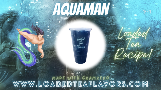 Aquaman V1 Loaded Tea Flavor Recipe