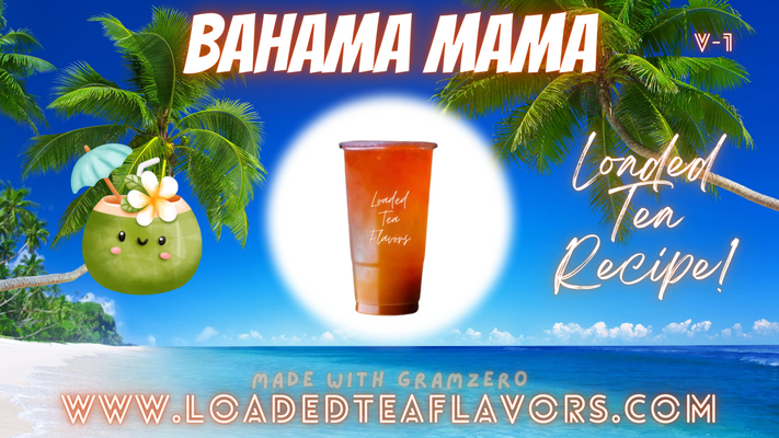Bahama Mama Loaded Tea Flavor Recipe 🌴