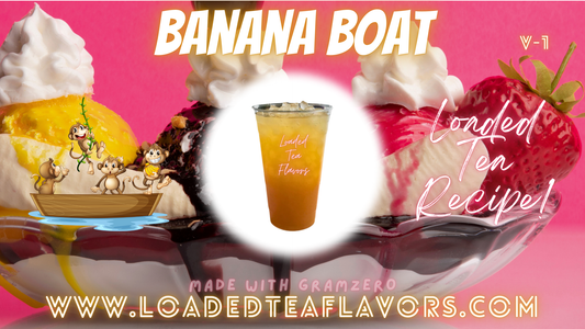 Banana Boat Loaded Tea Flavor Recipe