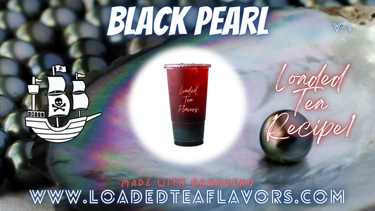Black Pearl Loaded Tea Flavor Recipe