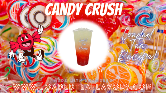 Candy Crush V1 Loaded Tea Flavor Recipe