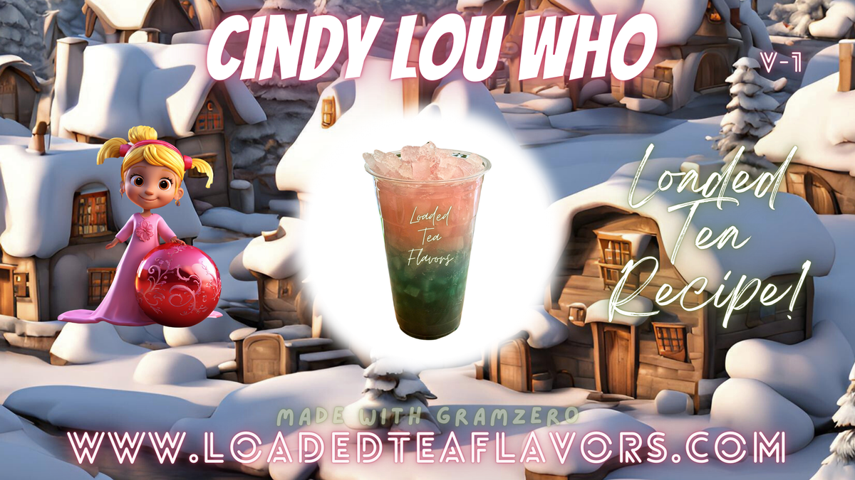 Cindy Lou Who Loaded Tea Flavor Recipe – Loaded Tea Flavors