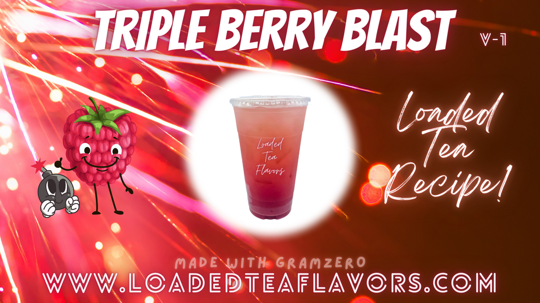 Triple Berry Blast Loaded Tea Flavor Recipe 💥