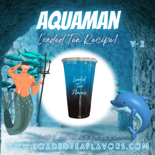 Aquaman V2 Flavored 🐬🔱 Loaded Tea Recipe