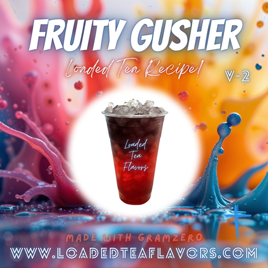 Fruity Gusher V2 ️💦💦 DIY Loaded Tea Recipe